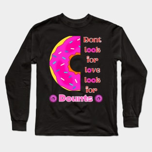 Don’t Look For Love Look For Donuts Long Sleeve T-Shirt